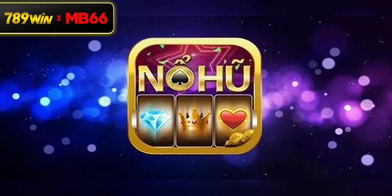 Game nổ hũ 3D là gì?
